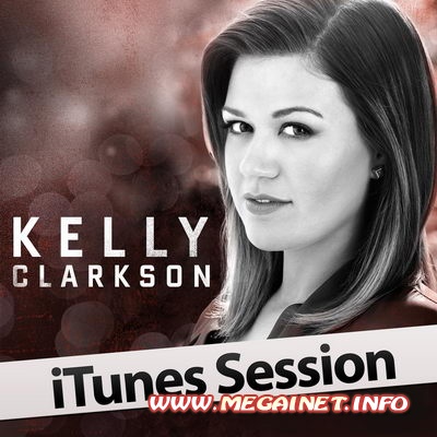 Kelly Clarkson – iTunes Session ( 2011 )