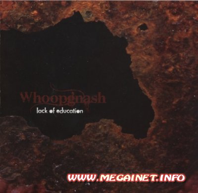 Whoopgnash - Lack Of Edecation (2008)